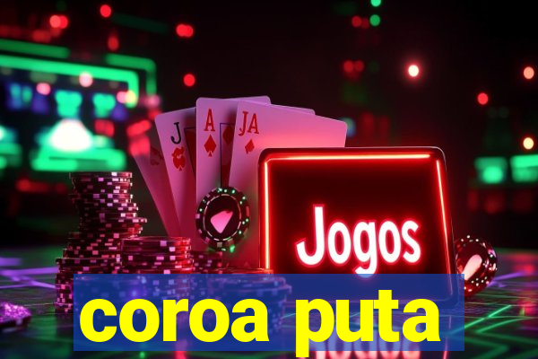 coroa puta